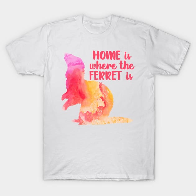 Copy of Copy of Home Is Where The Ferret Is (Pink Orange) T-Shirt by CeeGunn